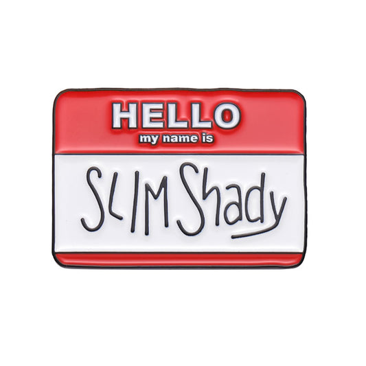 Hello my name is Slim Shady